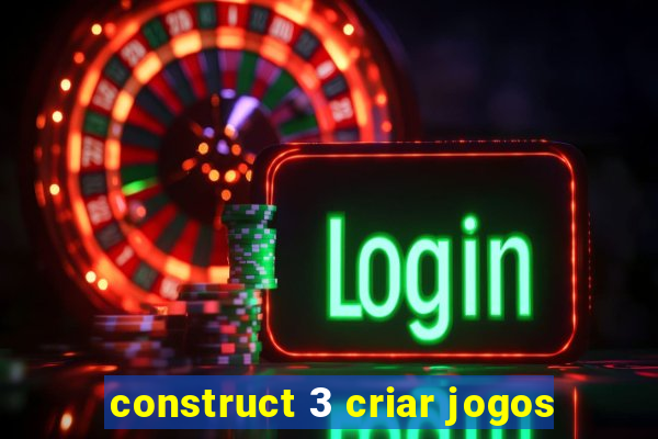 construct 3 criar jogos